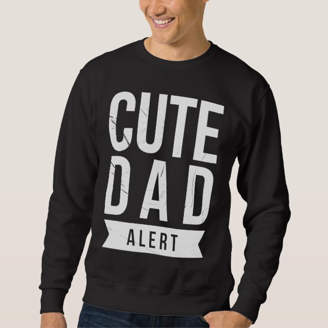 Dad Husband Fathers Day Joke Cute Dad Alert Quote Sweatshirt (Vorderseite)