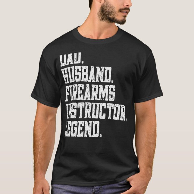 Dad Husband firearms instructor Legend T-Shirt (Vorderseite)