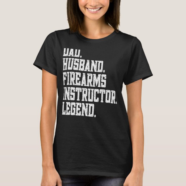 Dad Husband firearms instructor Legend T-Shirt (Vorderseite)