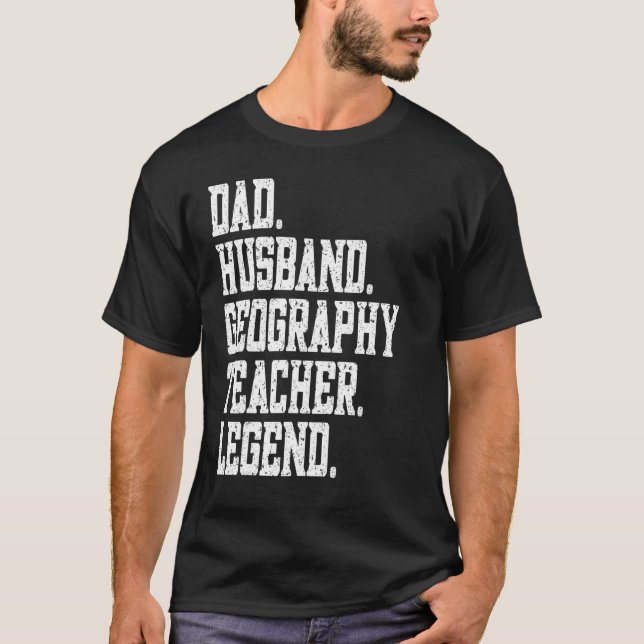 Dad Husband Geography Teacher Legend T-Shirt (Vorderseite)