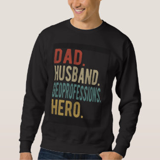 Dad Husband Geoprofessions Hero Sweatshirt