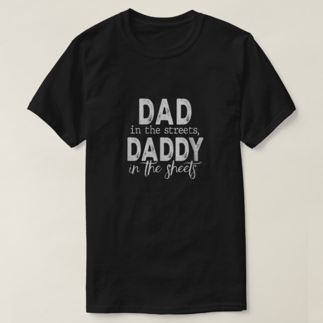 Dad in the Streets, Daddy in the Sheets T-Shirt (Design vorne)