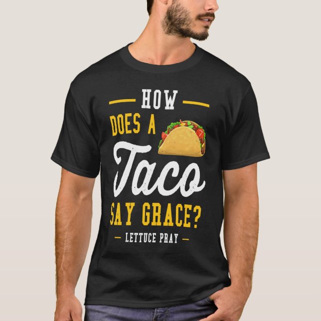 Dad joke how does a taco say grace T-Shirt (Vorderseite)