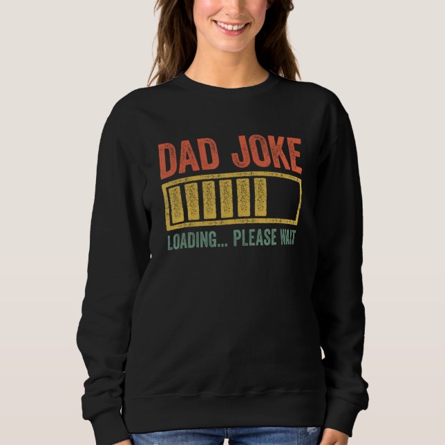 Dad Joke Loading Please Wait  Father s Day Sweatshirt (Vorderseite)