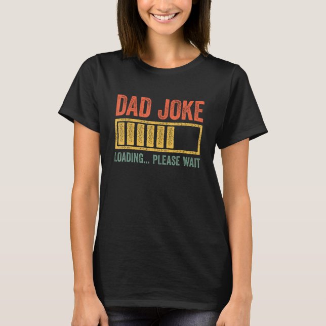 Dad Joke Loading Please Wait Father s Day T-Shirt (Vorderseite)