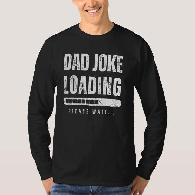 Dad Joke Loading Please Wait   Fathers Day T-Shirt (Vorderseite)