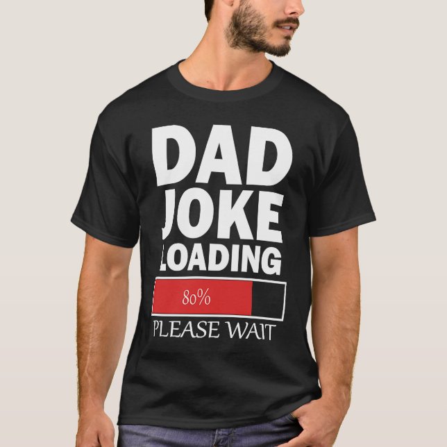 Dad Joke Loading Please Wait T-Shirt (Vorderseite)
