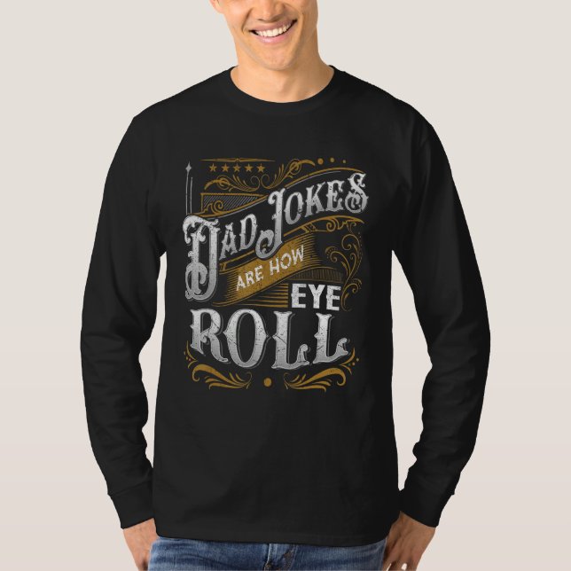 Dad Jokes Are How Eye Roll  Dad Jokes  Saying T-Shirt (Vorderseite)