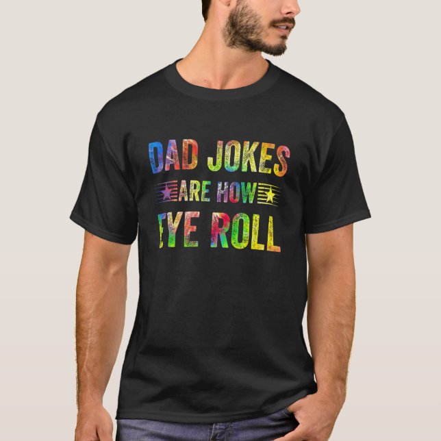 Dad Jokes Are How Eye Roll  Dad Papa Father Day T-Shirt (Vorderseite)