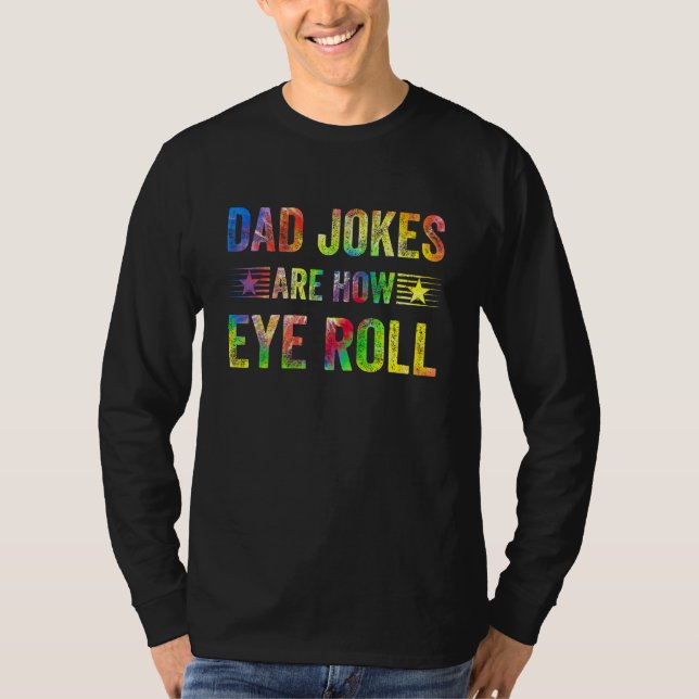 Dad Jokes Are How Eye Roll  Dad Papa Father Day T-Shirt (Vorderseite)