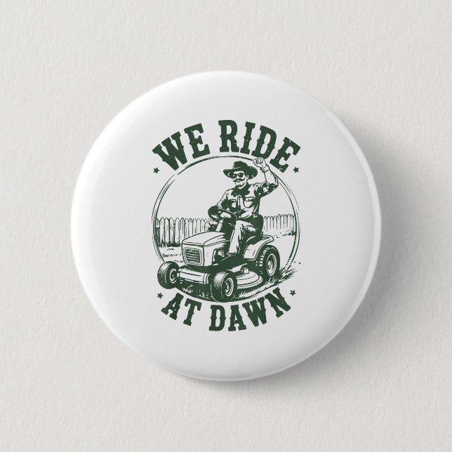 Dad Lawn Mower We Ride At Dawn Funny Mowing Gift G Button (Vorderseite)