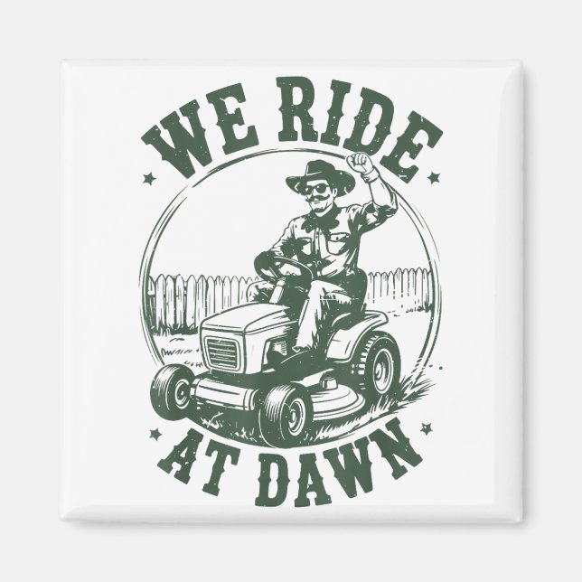Dad Lawn Mower We Ride At Dawn Funny Mowing Gift G Magnet (Vorne)