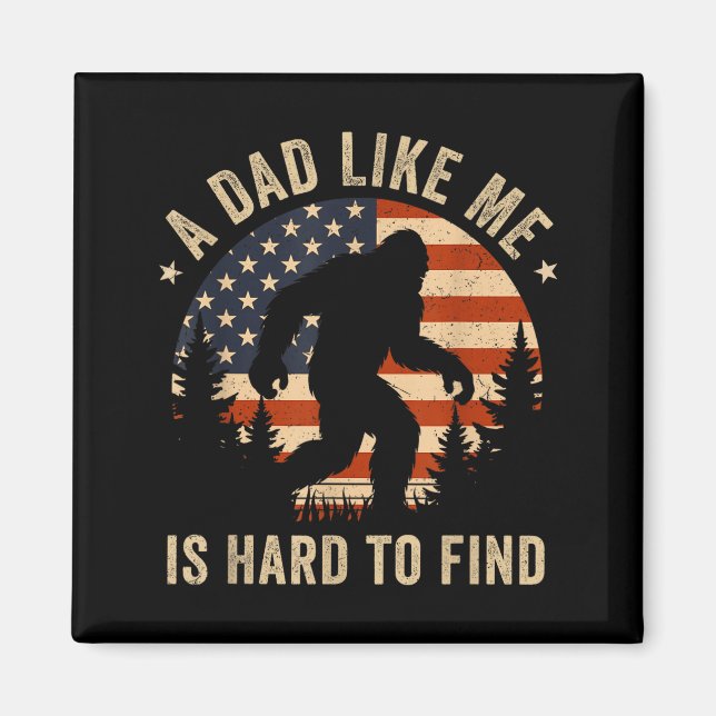 Dad Like Me Is Hard To Find Bigfoot Usa Flag Funny Magnet (Vorne)