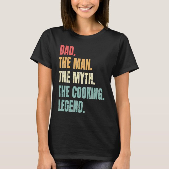 Dad Man Myth Cooking Legend  Fathers Best Cook Dad T-Shirt (Vorderseite)