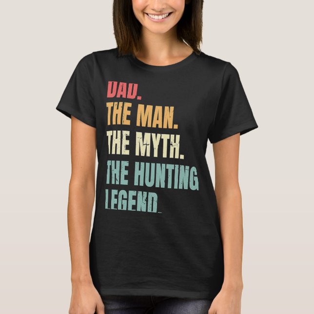 Dad Man Myth Hunting Legend Funny Fathers Best Hun T-Shirt (Vorderseite)