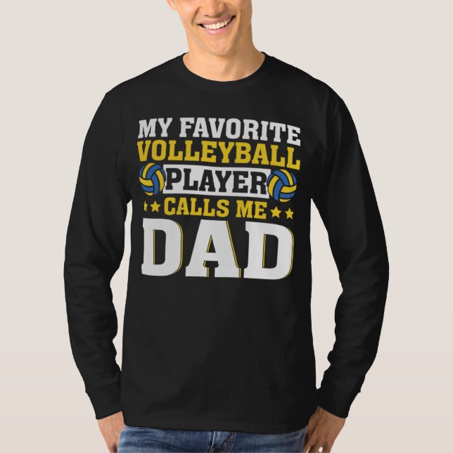 Dad My Favorite Volleyball Player Calls Me Dad T-Shirt (Vorderseite)