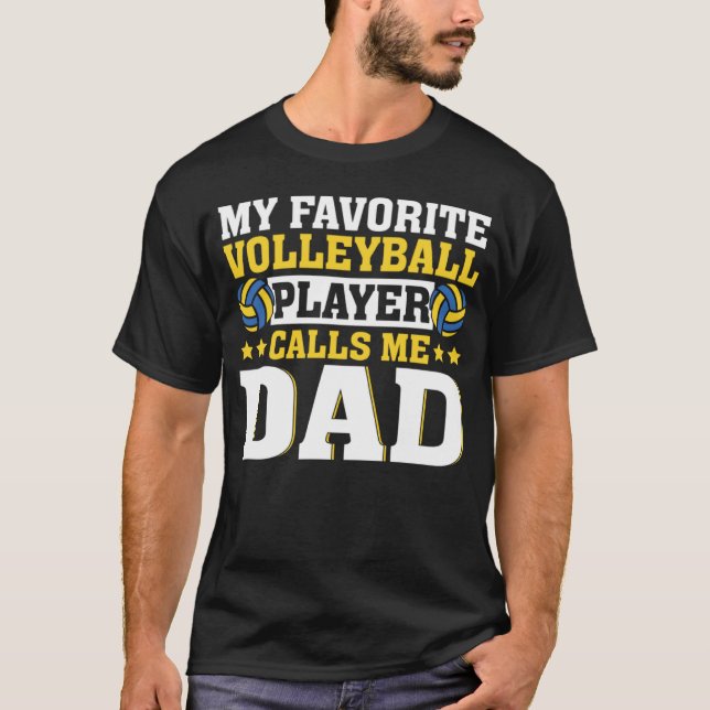 Dad My Favorite Volleyball Player Calls Me Dad T-Shirt (Vorderseite)