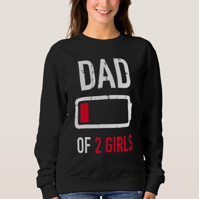 Dad Of 2 Two Girls Low Battery  For Fathers Day Pa Sweatshirt (Vorderseite)