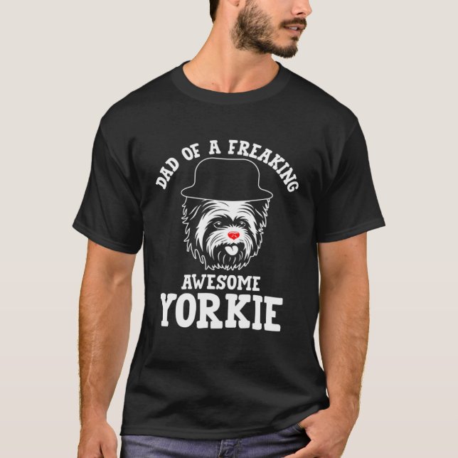 Dad of a Freaking Awesome Yorkie  Yorkshire Terrie T-Shirt (Vorderseite)