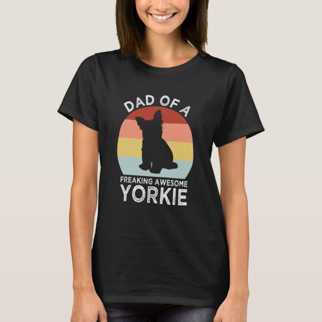 Dad of a Freaking Awesome Yorkie Yorkshire Terrier T-Shirt (Vorderseite)