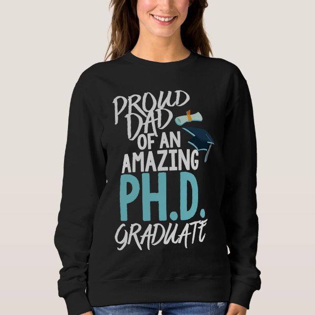 Dad of A P hD Graduation Doctorate Sweatshirt (Vorderseite)
