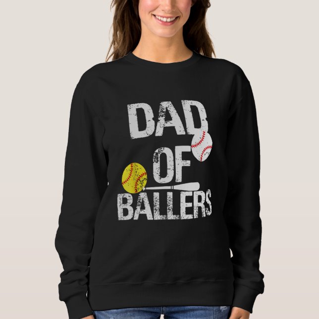 Dad of Ballers Dad of Baseball And Softball Player Sweatshirt (Vorderseite)