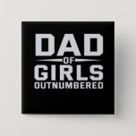 Dad Of Girls Outnumbered Funny Fathers Day Button<br><div class="desc">Dad, funny, gift, father, day, outnumbered, girls, daughter, birthday</div>