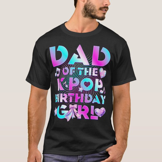 Dad Of K Pop Birthday Girl Cute Birthday Family T-Shirt (Vorderseite)