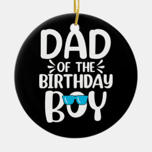 Dad of The Birthday Boy Funny Papa Fathers Day Keramik Ornament