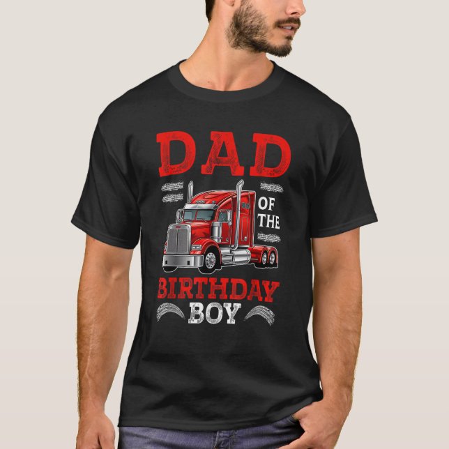 Dad Of The Birthday Boy Semi Truck Family Birthday T-Shirt (Vorderseite)