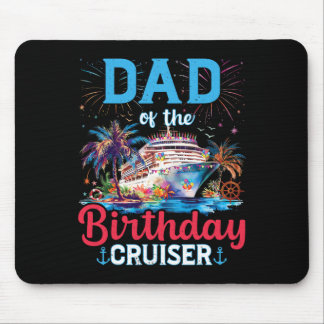 Dad Of The Birthday Cruiser Funny Cruise Birthday  Mousepad