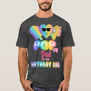 Dad Of The Birthday Pop it Girl Bday Party Funny  T-Shirt