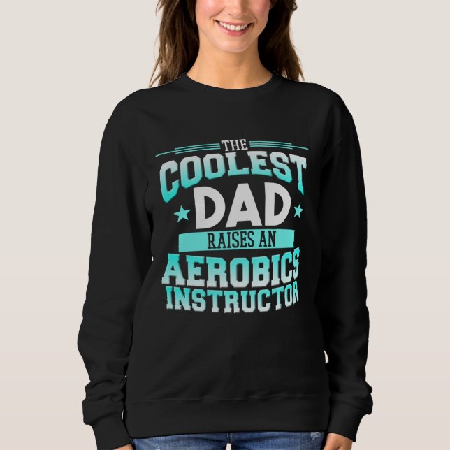 Dad Raises Aerobics Instructor Gym Fitness Expert  Sweatshirt (Vorderseite)