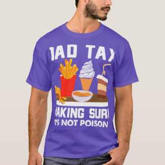 Dad-Steuer: Sicherstellen, dass es kein Gift ist T T-Shirt
