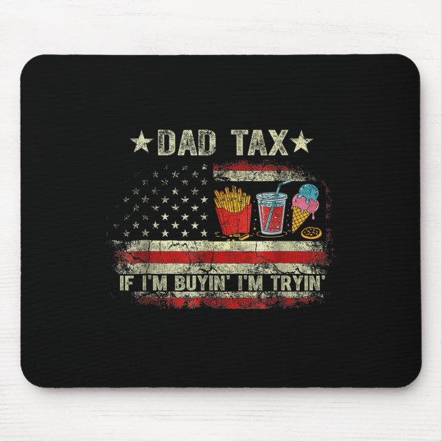 Dad Tax If I'm Buyin' I'm Tryin' Funny Dad Father' Mousepad (Vorne)