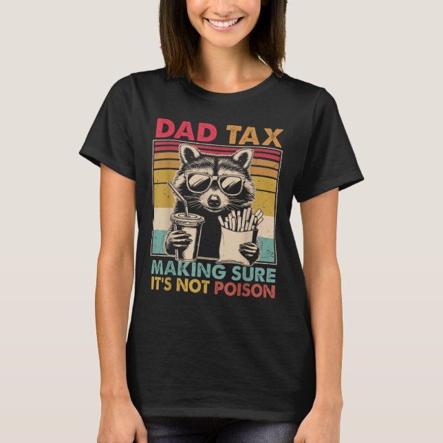 Dad Tax Making Sure It's Not Ison Father's Day Men T-Shirt (Vorderseite)