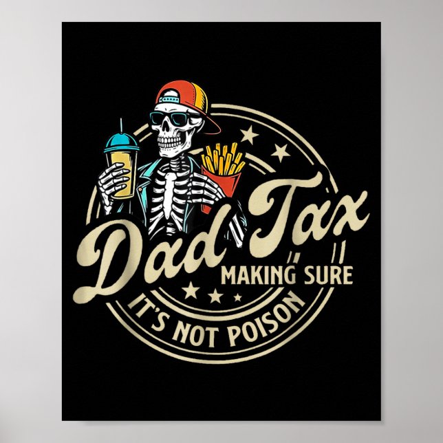 Dad Tax Making Sure It's Not Ison Funny Fathers Da Poster (Vorne)