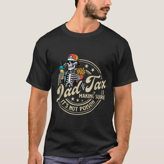 Dad Tax Making Sure It's Not Ison Funny Fathers Da T-Shirt (Vorderseite)