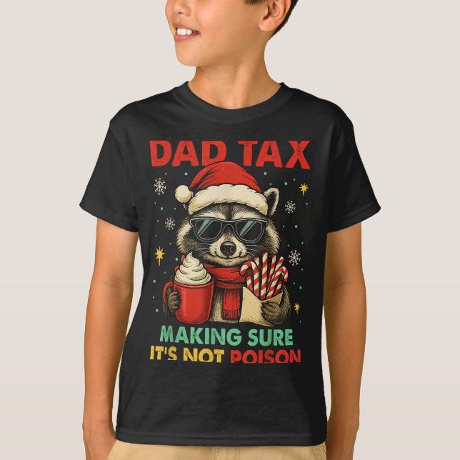 Dad Tax Making Sure It's Not Ison Raccoon Christma T-Shirt (Vorderseite)