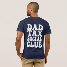 Dad Tax Social Club  T-Shirt