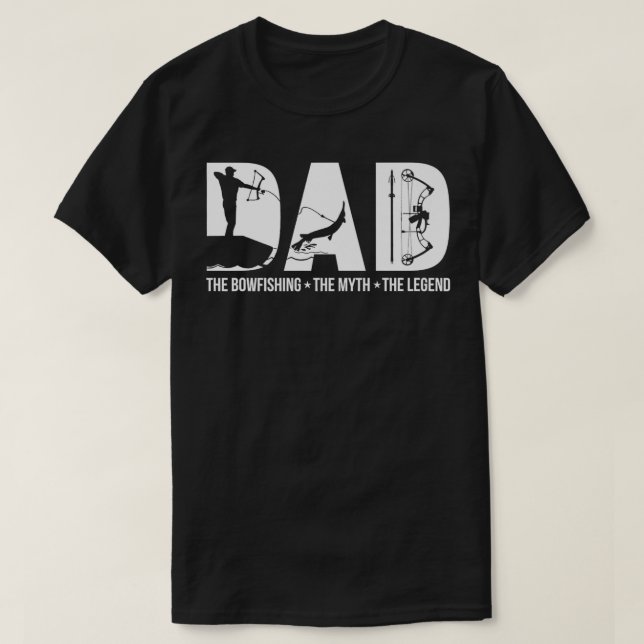 Dad the bowfishing the myth the legend cool gift T-Shirt (Design vorne)