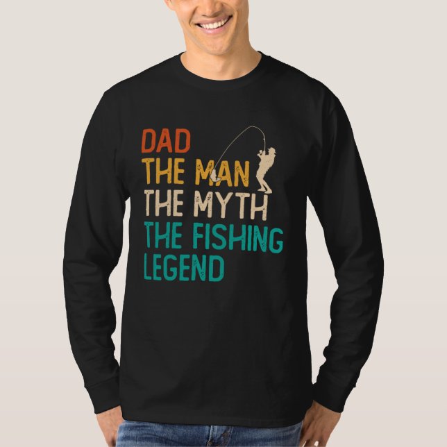 Dad The Man The Myth The Legend Fisherman Fisher F T-Shirt (Vorderseite)