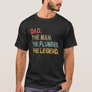 Dad The Man The Plumber The Legend Funny Father Sa T-Shirt
