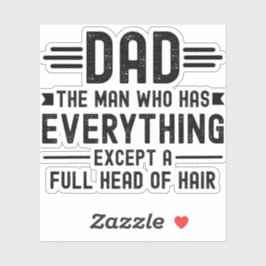 Dad The Man Who Has Everything Except A Full Head  Aufkleber