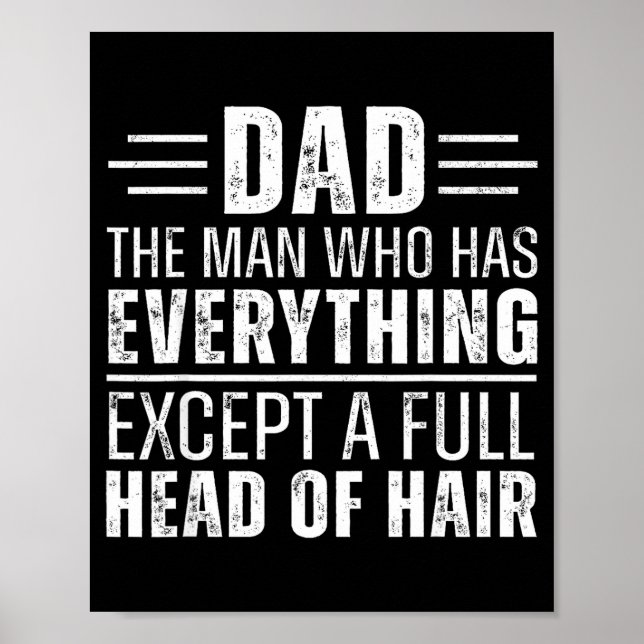 Dad The Man Who Has Everything Except A Full Head  Poster (Vorne)