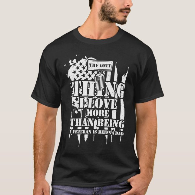 Dad The Only Thing I Love More Than Being A Vete   T-Shirt (Vorderseite)