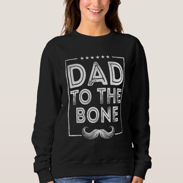 Dad to the Bone Parents Family Mom Dad Relatives H Sweatshirt (Vorderseite)