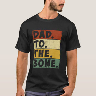 Dad To The Bone T-Shirt Lustige Geschenke zum Vate