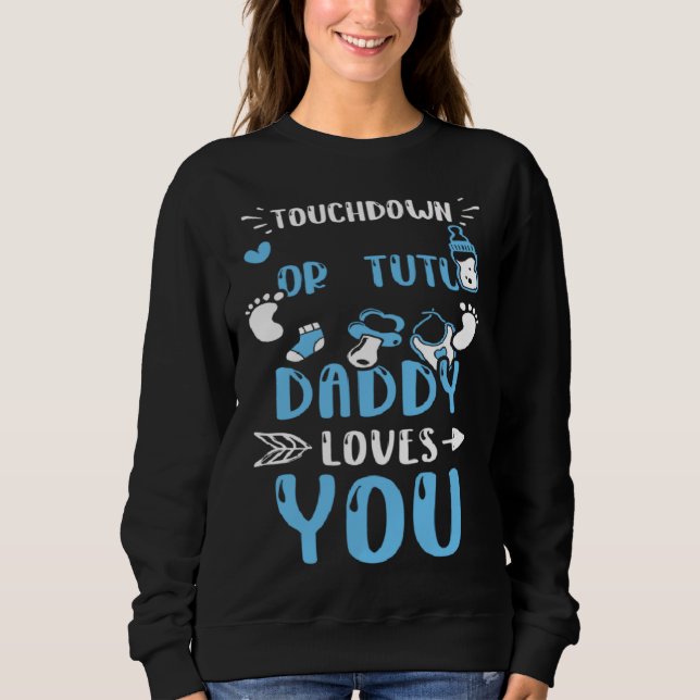 Dad Touchdown Or Tutu Daddy Loves You  Baby Boy Sweatshirt (Vorderseite)