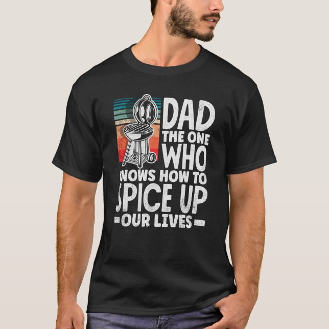 Dad Who Knows How To Spice Up Our Lives Father's D T-Shirt (Vorderseite)